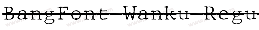 BangFont Wanku Regul字体转换